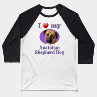 I Love My Anatolian Shepherd Dog Baseball T-Shirt